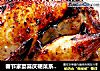 春节家宴喜庆硬菜系列二------[西式香烤全鸡]的做法