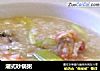 潮式砂锅粥的做法